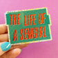 Life of a SEWGIRL Glitter Sticker