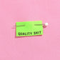 Quality Shit Woven Labels (Neon)