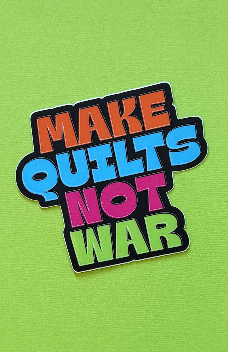 Make Quilts Not War Sticker