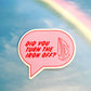 Did you turn the iron off? sticker